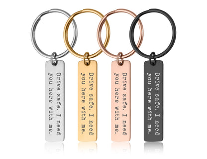 Drive Safe Keyring, Gift For Husband or Boyfriend, Birthday Gift For Men, Gift for Him, Gift For Driver, I need you here with me, C.2