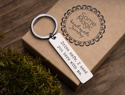 Drive Safe Keychain, Gift For Boyfriend or Husband, Gift For Driver, Birthday Gift For Men,  Gift for Him, I need you here with me, C.2