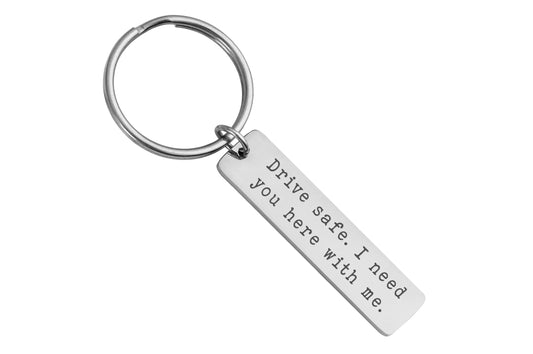 Drive Safe Keychain, Gift For Boyfriend or Husband, Gift For Driver, Birthday Gift For Men,  Gift for Him, I need you here with me, C.2