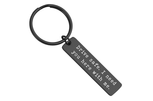 Drive Safe Keyring, Gift For Husband or Boyfriend, Birthday Gift For Men, Gift for Him, Gift For Driver, I need you here with me, C.2